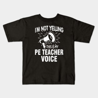 Not Yelling PE Teacher Voice Funny Gift Speaker Kids T-Shirt